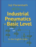 Industrial Pneumatics - Basic Level: In the English Units (Fluid Power Educational Series) B08BDZ5H7W Book Cover