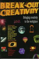 Break-Out Creativity: Bringing Creativity to the Workplace 0964429470 Book Cover