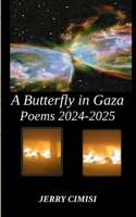 Butterfly in Gaza : Poems 2024-2025 0999903861 Book Cover