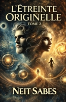 L'ÉTREINTE ORIGINELLE: TOME 2 (French Edition) B0GMK4ZT7K Book Cover