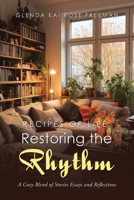 Recipes of Life: Restoring the Rhythm: A Cozy Blend of Stories Essays and Reflections 1663273766 Book Cover