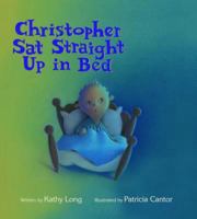 Christopher Sat Straight Up in Bed 0802853595 Book Cover