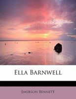 Ella Barnwell A Historical Romance of Border Life 1519582161 Book Cover