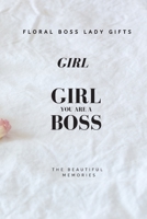 Girl You Are A Boss: Floral Boss Lady Gifts 1658618610 Book Cover