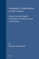 Alexander of Aphrodisias on the Cosmos (Islamic Philosophy, Theology, and Science) (Islamic Philosophy, Theology, and Science) 9004119639 Book Cover