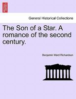 The Son of a Star: A Romance of the Second Century 102217763X Book Cover