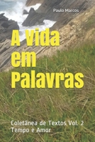 A Vida em Palavras: Coletânea de Textos Vol. 2 Tempo e Amor B08QDHMHLS Book Cover