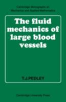 The Fluid Mechanics of Large Blood Vessels 0521089565 Book Cover