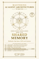 Mastering AI Agent Architectures: Shared Memory: Blackboards, Tuple Spaces, CRDTs, and Consensus (Mastering AI Agent Architectures — The Styles Series) B0HKH6GQ4Y Book Cover