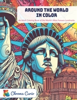 Around the World in Color: An Adult Coloring Book of the World's Most Famous Landmarks B0C1JH4F79 Book Cover