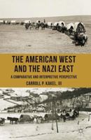 The American West and the Nazi East: A Comparative and Interpretive Perspective 023027515X Book Cover