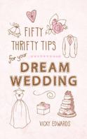 Fifty Thrifty Tips for Your Dream Wedding 1849533873 Book Cover