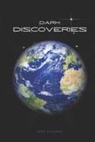 Dark Discoveries: A Mind Blowing Journey To The Frontiers Of Possibility B0CPW71PMM Book Cover