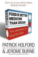 Food Is Better Medicine Than Drugs: Your Prescription for Drug-free Health 0749927666 Book Cover