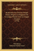 Recherches Sur L'Ancien Peuple Finois, D'Apres Les Rapports De La Langue Finoise Avec La Langue Grecque (1778) 1166164527 Book Cover