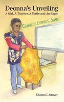 Deonna's Unveiling: a Girl, a Teacher, a Turtle, and an Eagle 1463760760 Book Cover