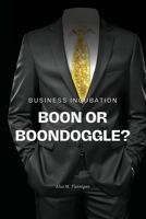 Business incubation: boon or boondoggle? 942268823X Book Cover