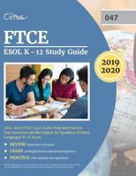 FTCE ESOL K-12 Study Guide 2019-2020: FTCE (047) Exam Prep and Practice Test Questions for the English for Speakers of Other Languages K-12 Exam 1635303893 Book Cover