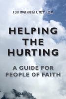 Helping the Hurting: A Guide for People of Faith 1890586544 Book Cover