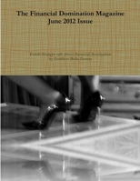The Financial Domination Magazine June 2012 Issue 1105855813 Book Cover