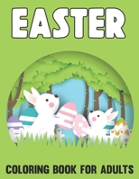 Easter Coloring Book for Adults: An Adult Coloring Book With Easter Bunny and Flowers for Fun And Relaxing Designs B09TJF19RJ Book Cover