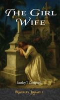 The Girl Wife: Or, The True and The False 1945325879 Book Cover