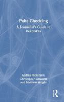 Fake-Checking: A Journalist’s Guide to Deepfakes 1032741317 Book Cover
