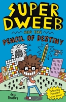 Super Dweeb and the Pencil of Destiny 139880245X Book Cover