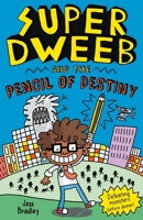 Super Dweeb and the Pencil of Destiny 139880245X Book Cover