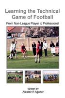 Learning The Technical Game of Football 1976101069 Book Cover