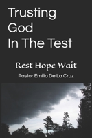 Trusting God In The Test: Rest Hope Wait B08GDK9Q4N Book Cover