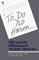 To Do No Harm : DES and the Dilemmas of Modern Medicine 0300036191 Book Cover