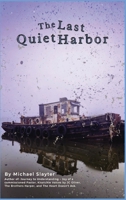 The Last Quiet Harbor: A Novel of Memory, Loss, and Reckoning B0GL55MXXM Book Cover