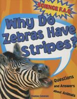 Why Do Zebras Have Stripes? Questions and Answers about Animals 1782123970 Book Cover