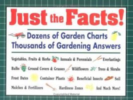 Just the Facts!: Dozens of Garden Charts, Thousands Of Gardening Answers 0882668676 Book Cover