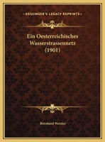 Ein Oesterreichisches Wasserstrassennetz 127629557X Book Cover