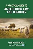 A Practical Guide to Agricultural Law and Tenancies 1912687364 Book Cover