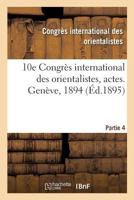 10e Congrès international des orientalistes, actes. Genève, 1894. Partie 4 2329224419 Book Cover