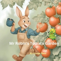 Mr Robbin's Tomato Garden: A clever tale of teamwork, kindness, and turning trouble into triumph. B0FDH7FPV5 Book Cover