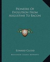 Pioneers Of Evolution From Augustine To Bacon 1425331904 Book Cover