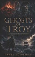 Ghosts of Troy (The Wanderings of Odysseus) B0H7QG5X3G Book Cover