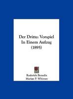 Der Dritte: Vorspiel In Einem Aufzug (1895) 1141796813 Book Cover