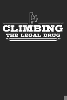 Climbing - The legal drug: 6 x 9 (A5) Graph Paper Squared Notebook Journal Gift For Climbers And Rock Climbers (108 Pages) 167162887X Book Cover