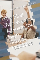 The First Two Weeks: A Guide for High School Teachers B0HC4TFV48 Book Cover