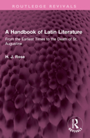 A Handbook of Latin Literature: From the Earliest Times to the Death of St. Augustine 1032496290 Book Cover