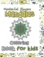 Wonderful Flowers Mandala Coloring Book for Kids: Mandala Patterns for stress-relief coloring book cute gift for kids, Lovely flowers Mandalas ... modern tool antistress and relaxation. B08WV2XRK2 Book Cover