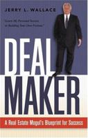 Dealmaker: A Real Estate Mogul's Blueprint for Success 1564149498 Book Cover