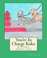 You're In Charge Koko: A story about loss 1500416770 Book Cover