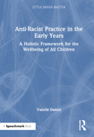 Anti-Racist Practice in the Early Years: A Holistic Framework for the Wellbeing of All Children 1032162643 Book Cover