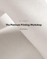 The Platinum Printing Workshop: Platinum/Palladium Printing Made Easy 1505246148 Book Cover